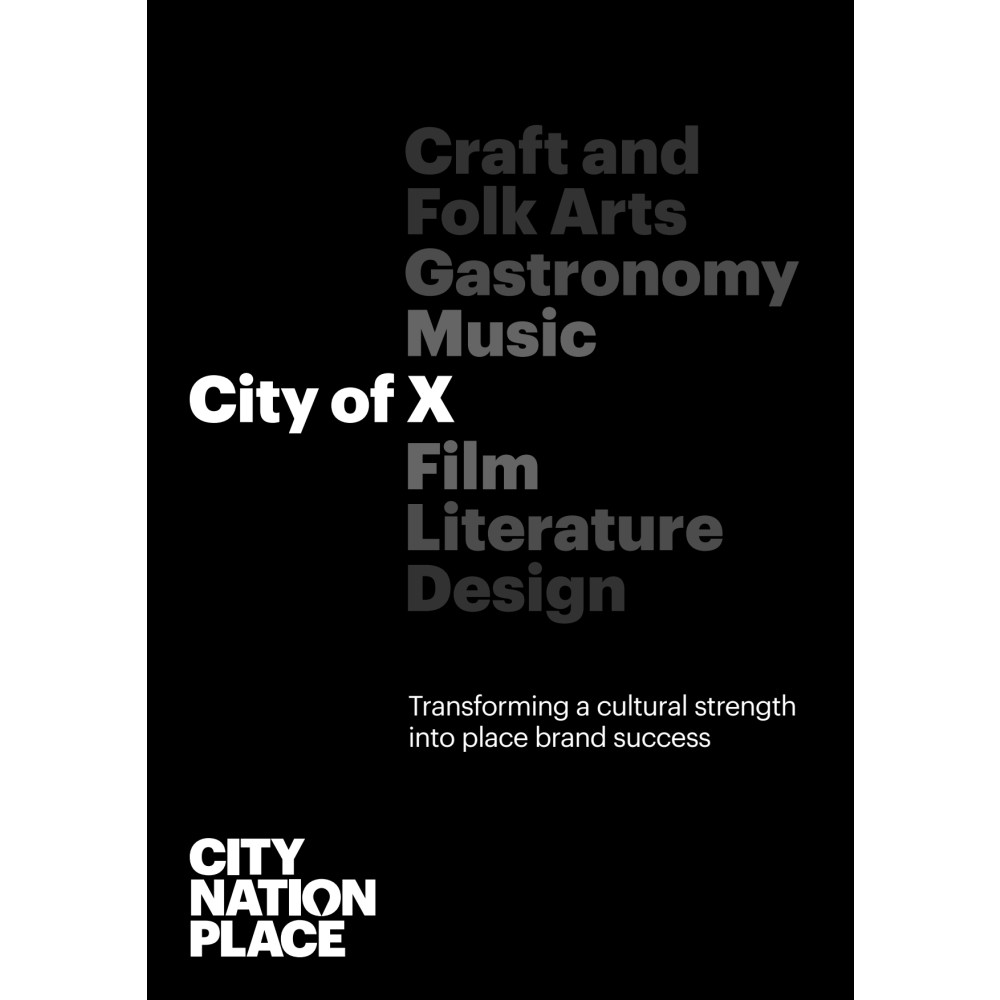 City of X: Transforming a cultural strength into place brand success