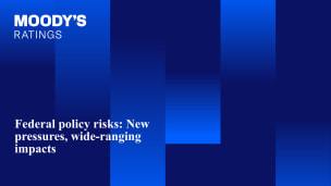 Slide Deck - Federal policy risks: New  pressures, wide-ranging  impacts