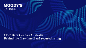 Presentation - CDC Data Centres Australia: Behind the first-time Baa2 secured rating