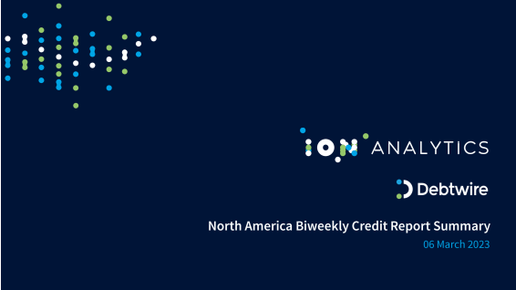 North America Biweekly Credit Report Summary - 6 Mar 2023