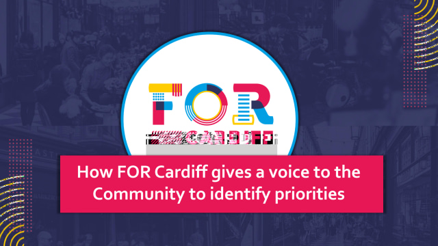 CNP UK 24 - How FOR Cardiff gives a voice to the community to identify priorities