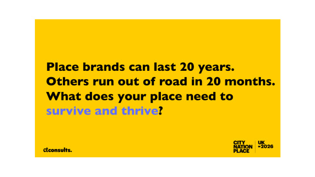 Place brands can last 20 years. Others run out of road in 20 months. What does your place need to survive and thrive?