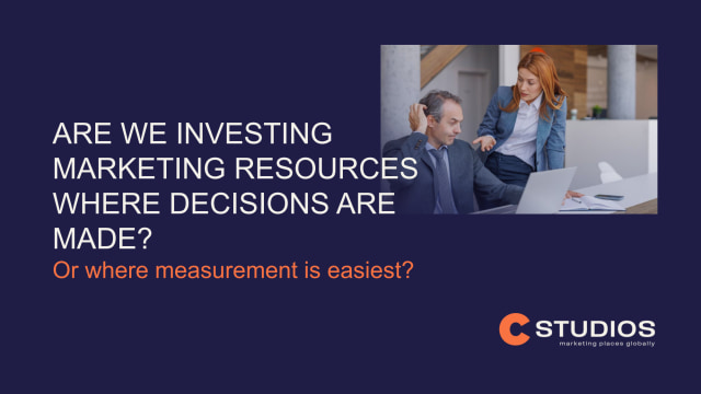 Are we investing marketing resources where decisions are made, or where measurement is easiest?