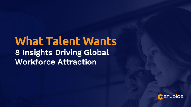 What Talent Wants: 8 Insights Driving Global Workforce Attraction