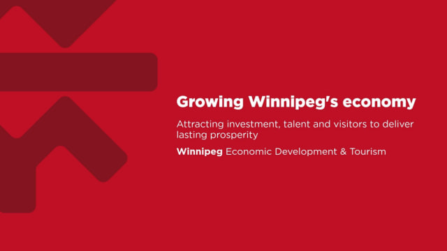Growing Winnipegs Economy - Winnipeg Economic Development & Tourism