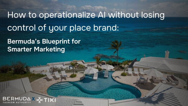 How to operationalize AI without losing control of your place brand - Tiki & Bermuda