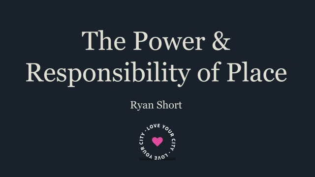 The power & responsibility of place