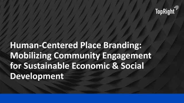 Human-Centered Place Branding: Mobilizing Community Engagement for Sustainable Economic & Social Development