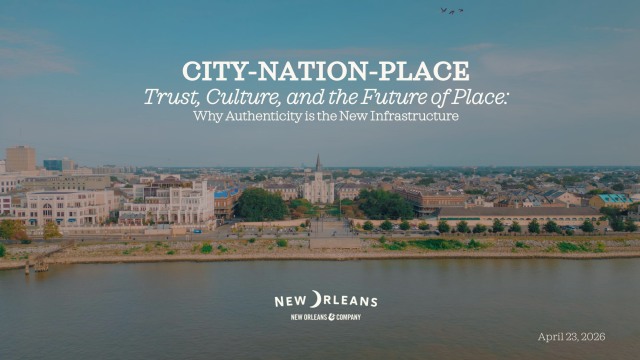 Trust, Culture, and the Future of Place - New Orleans & Co