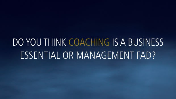 Coaching - Business Essential or Management Fad?