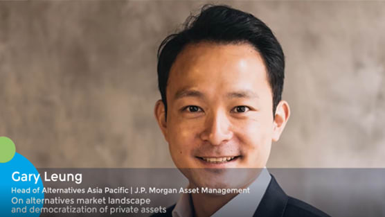 Gary Leung, Head of Alternatives Asia Pacific at J.P. Morgan Asset Management, on alternatives market landscape and democratization of private assets