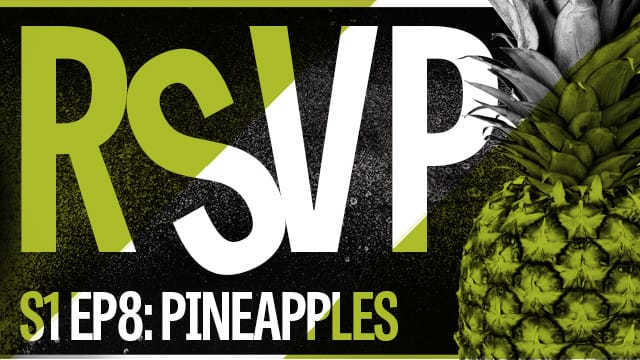 RSVP S1 Ep 8: Pineapples