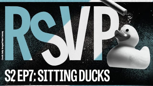 RSVP S2 Ep 7: Sitting Ducks