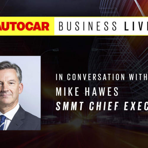 In conversation with SMMT boss Mike Hawes