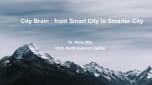 City Brain: from Smart City to Smarter City