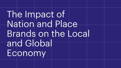 REPORT - THE IMPACT OF NATION AND PLACE BRANDS ON THE LOCAL AND GLOBAL ECONOMY