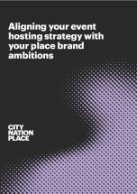 Aligning your event hosting strategy with your place brand ambitions