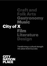 City of X: Transforming a cultural strength into place brand success