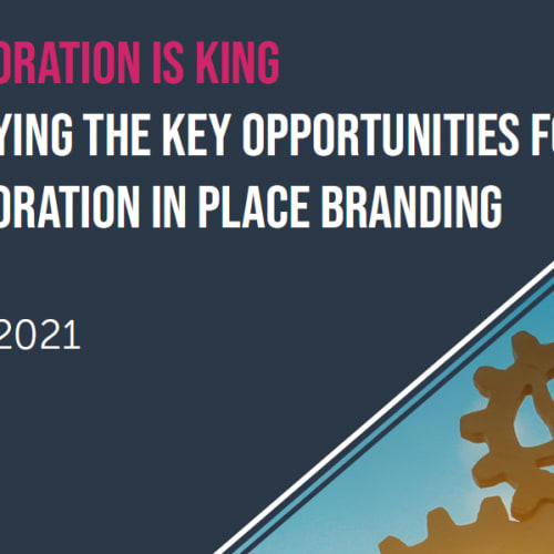 Collaboration is king: identifying the key opportunities for collaboration in place branding