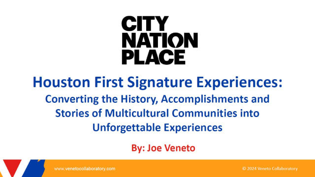 Destination placemaking: Houston First signature experiences: Converting the history, accomplishments, and stories of multicultural communities into unforgettable experiences